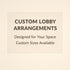 Lobby Arrangements designed for your space with customizable sizes available.
